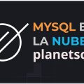 PlanetScale - Hosting de MySQL Gratuito y Fácil 2