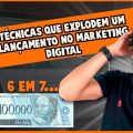 5 técnicas que EXPLODEM um lançamento no marketing digital 2