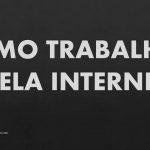 TRABALHE PELA INTERNET E TENHA PELO MENOS 3 FONTES DE RENDA – SÉRIE DE VÍDEOS GRÁTIS ENSINA #AULA1