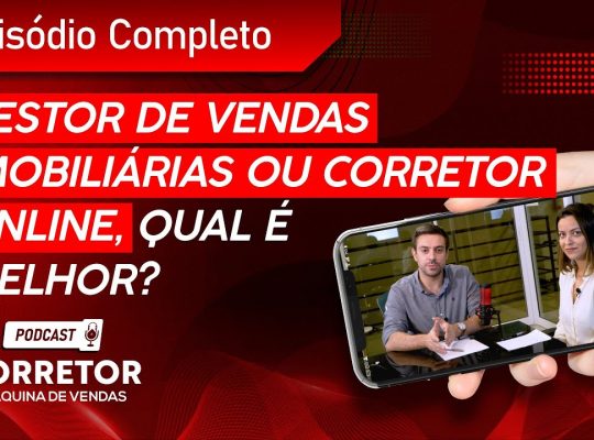 🔴 [Podcast Completo] Ep. 017 - Gestor de vendas imobiliárias ou Corretor online, qual é melhor? 7